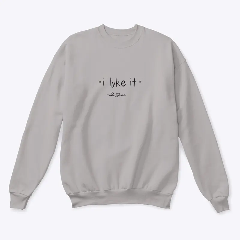 I Lyke it Crewneck (Gray,White)