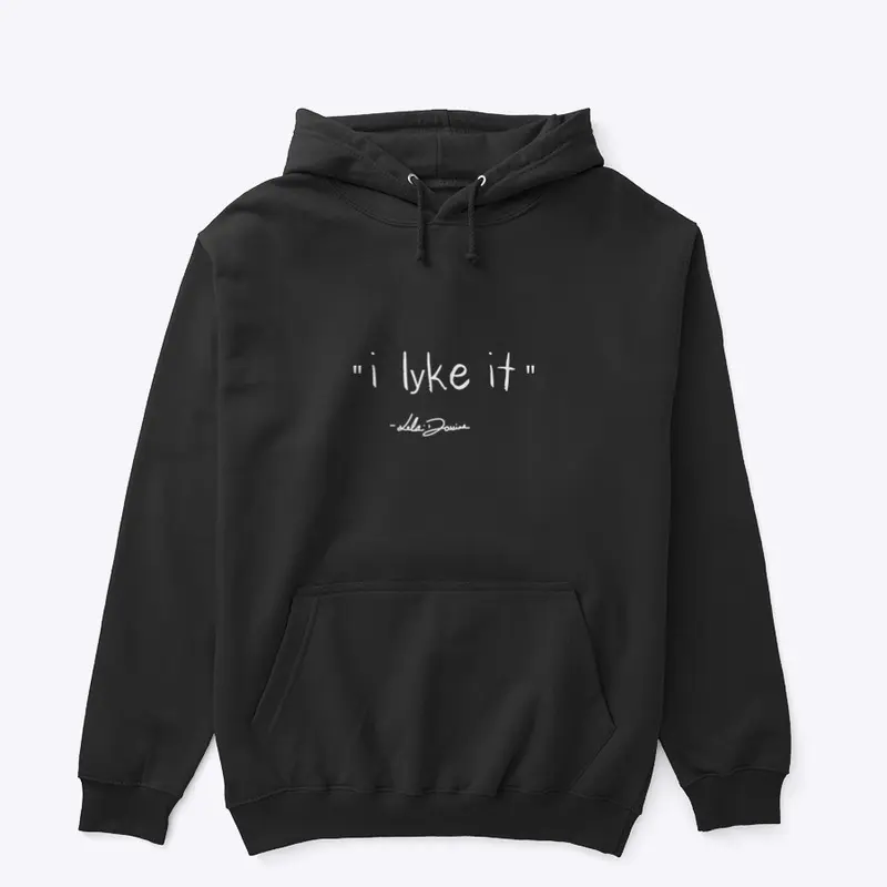 I Lyke it Hoodie 